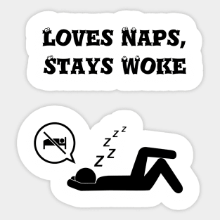 Loves naps, stays woke Sticker